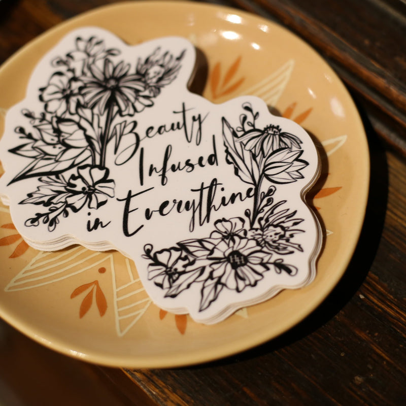 Beauty Infused in Everything Floral Vinyl Sticker